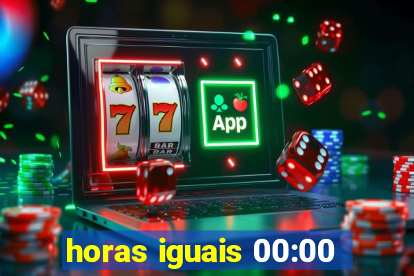 horas iguais 00:00